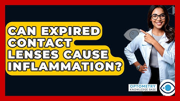 Can Expired Contact Lenses Cause Inflammation? - Optometry Knowledge Base