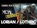 Ref:TYzbRlphWlc Re: dark souls iii - lorian / lothric theme  intense symphonic metal cover 