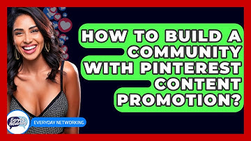 How To Build A Community With Pinterest Content Promotion? - Everyday-Networking