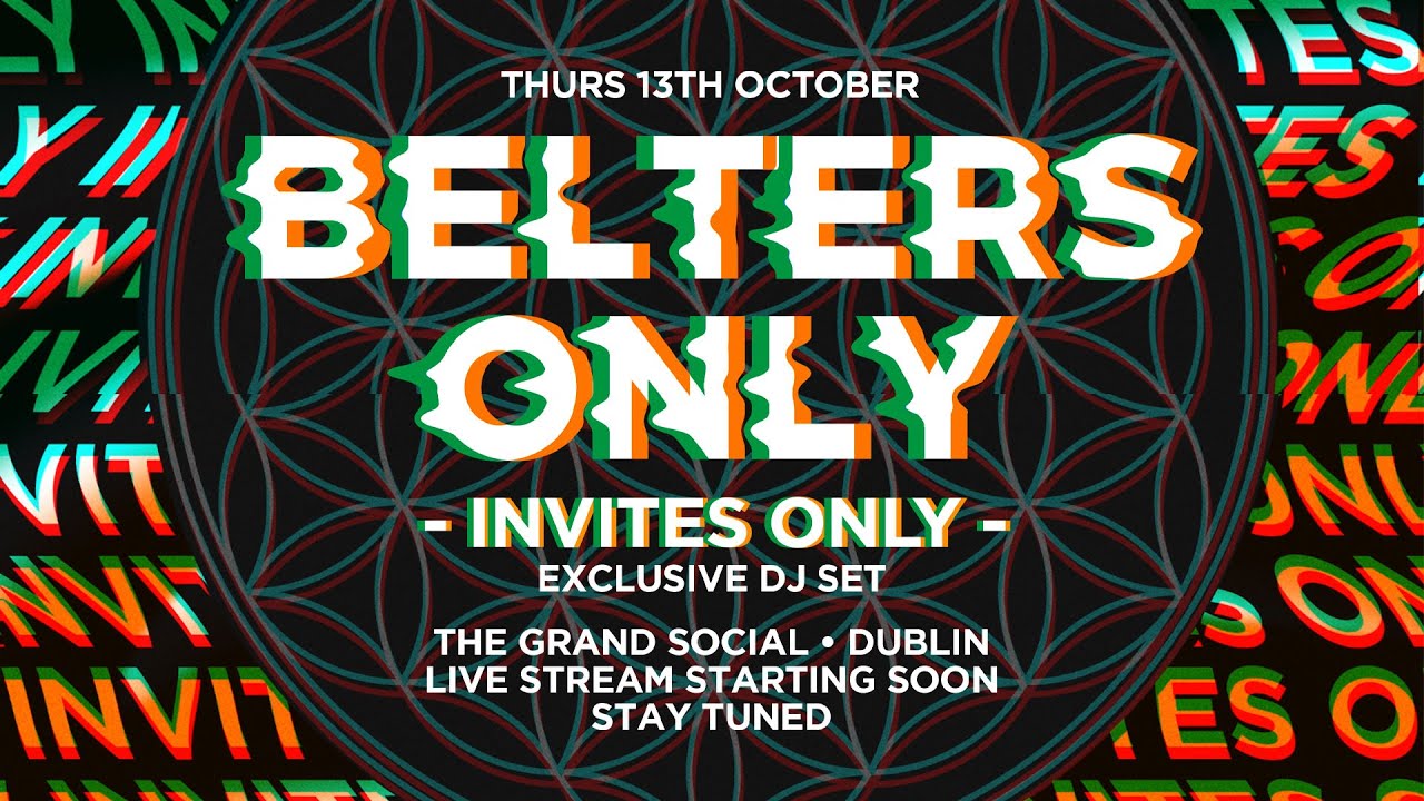 Belters Only | Invites Only @ The Grand Social Dublin