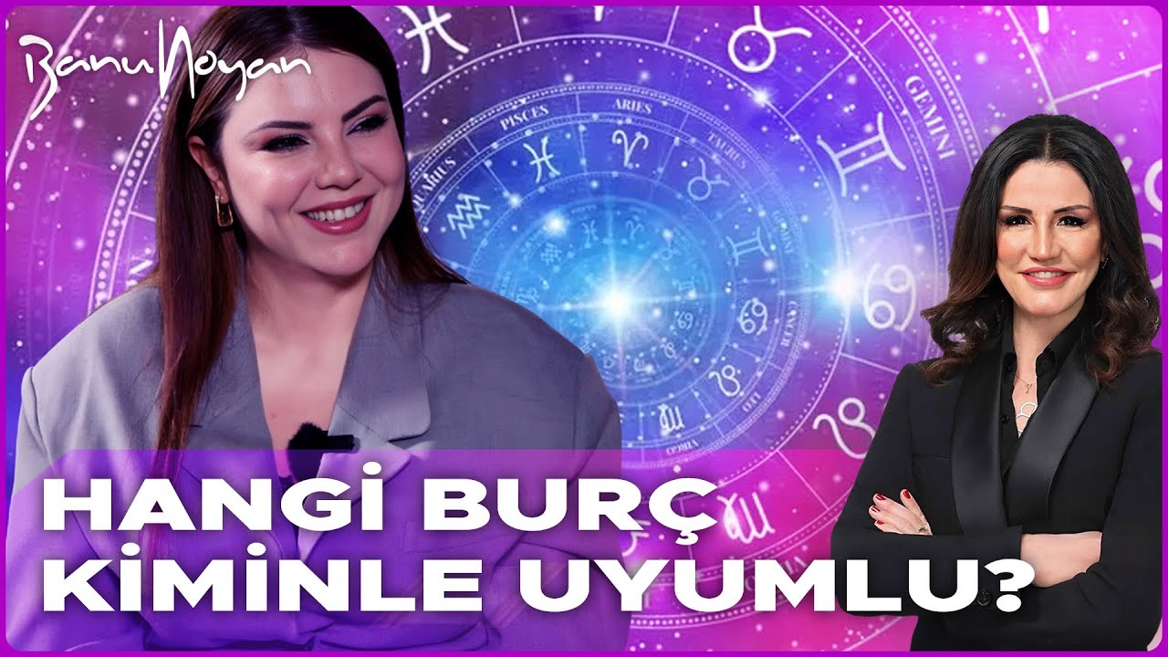 Hangi Burç Kiminle Uyumlu? Mine Ölmez Anlatıyor | Banu Noyan’la En Moda