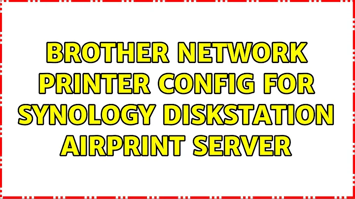 Brother network printer config for Synology DiskStation AirPrint server