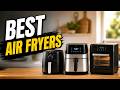 Best Air Fryers 2026 | Don’t Buy Until You Watch This!
