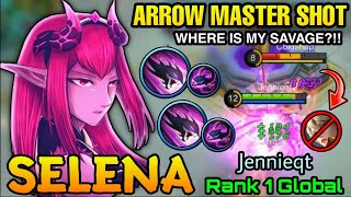 Arrow Master Shot! Selena: Where is My SAVAGE?! - Top 1 Global Selena by Jennieqt - MLBB