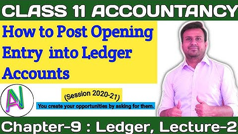 CH-9 : LEDGER, LECTURE-2, How to Post Opening Entry Accounts Balances in Ledger Accounts.
