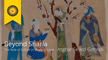 Beyond Sharia: Asghar Seyed-Gohrab on the Role of Sufism in Shaping Islam