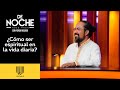 ¿Cómo ser espiritual en la vida diaria y no morir en el intento? | De Noche con Yordi | Unicable