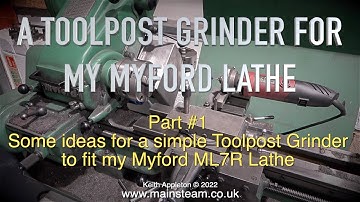 A TOOLPOST GRINDER FOR A MYFORD ML7R LATHE - PART #1
