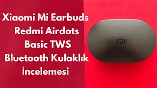 Xiaomi Mi Earbuds - Redmi Airdots Basic TWS Kablosuz Bluetooth Kulaklık İncelemesi Teknoloji Dünyası