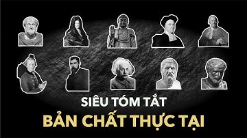 (FULL) SIÊU TÓM TẮT | Triết Học | Bản Chất Thực Tại (8 TIẾNG)