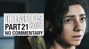 THE LAST OF US 2 Gameplay Walkthrough Part 21 - No Commentary [TLOU2]