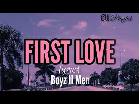 First Love (lyrics) - Boyz II men