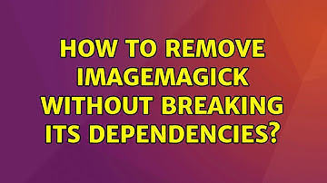 Ubuntu: How to remove ImageMagick without breaking its dependencies? (2 Solutions!!)