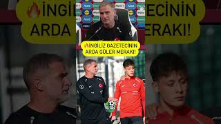 İngiliz Gazetecinin Arda Güler Merakı