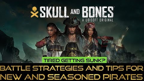Skull and Bones beginners guide to success