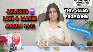 AQUARIUS THIS SEEMS PROMISING AUGUST 15-21 LOVE CAREER WEEKLY HOROSCOPE