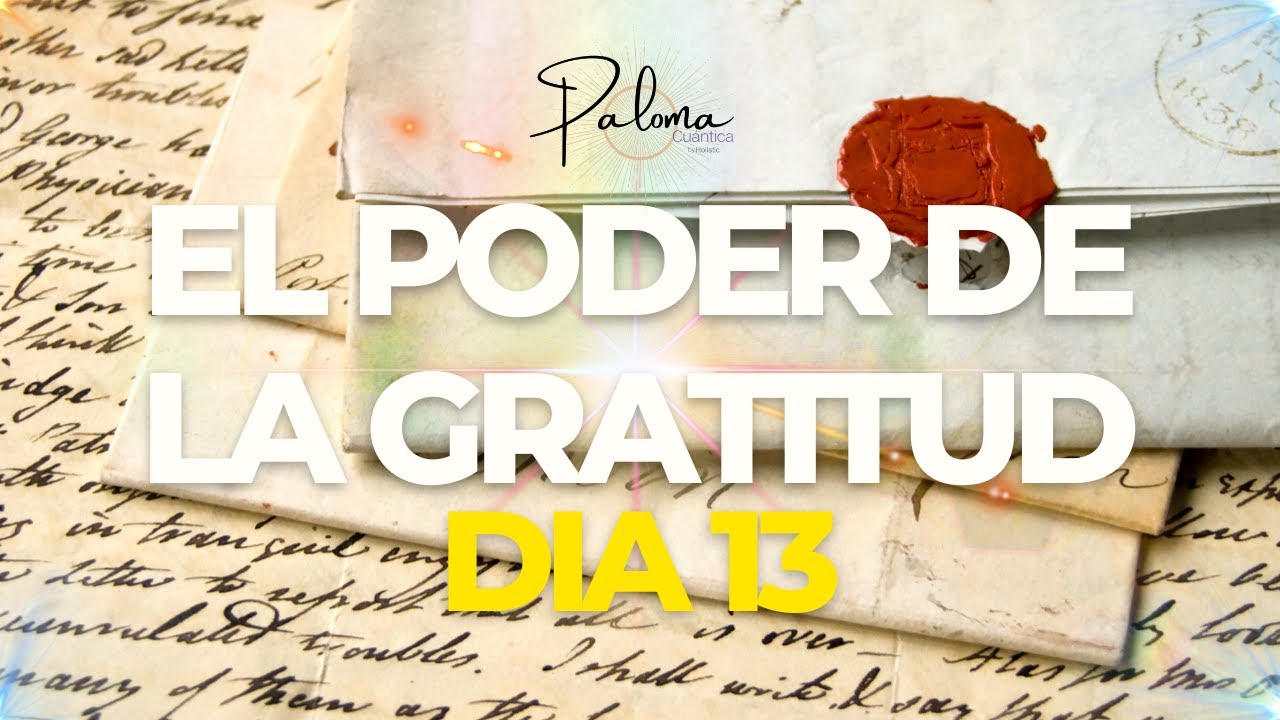 Dia 13 EL PODER DE LA GRATITUD - YouTube