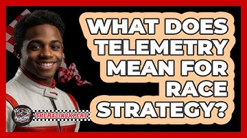 What Does Telemetry Mean For Race Strategy?