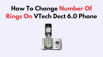 How to Change Number of Rings on VTech DECT 6.0 Phone – Delay Voicemail Pickup