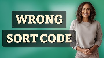 What Happens If You Enter the Wrong Sort Code in a Bank Transfer?