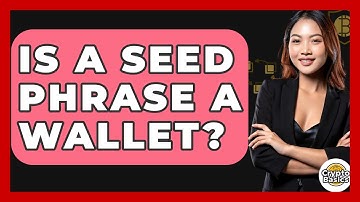 Is A Seed Phrase A Wallet? - CryptoBasics360.com