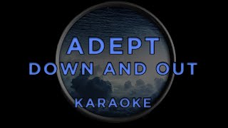 Adept - Down And Out • Karaoke