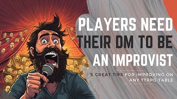 5 Essential Improv Tips for Dungeon Masters in D&D | When you want to Improv as a DM | New DM Advice