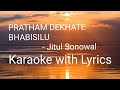 Pratham dekhatei karaoke track with lyrics  jitul sonowal  assamese karaoke