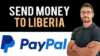 ✅ Can You Send Money to Liberia with PayPal? (Send \& Receive Money)