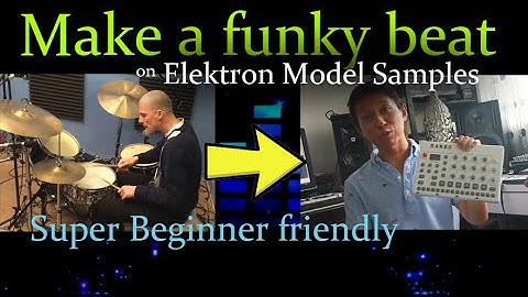 Make a funky beat on Elektron Model samples (Super beginner friendly)