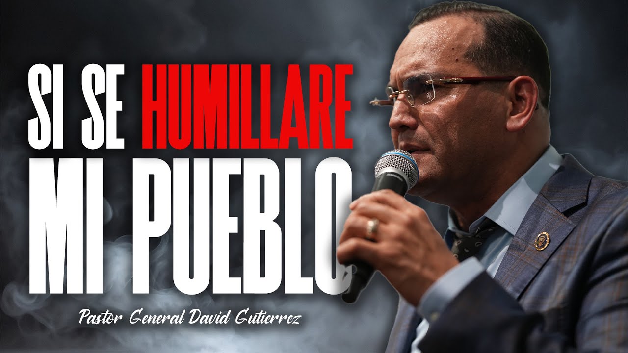 Si Se Humillare Mi Pueblo - Pastor General David Gutierrez