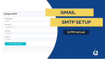 How to Setup Gmail SMTP in PPC Ad Lab