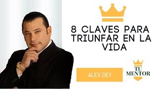 ALEX DEY  8 Claves Para Triunfar en la Vida    Superación Personal