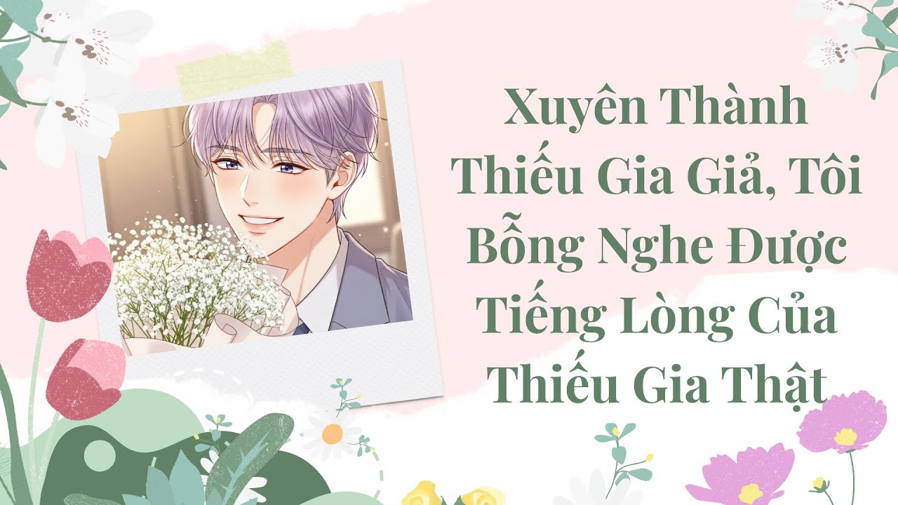 [ĐAM MỸ] XUYÊN THÀNH THIẾU GIA GIẢ, TÔI BỖNG NGHE ĐƯỢC TIẾNG LÒNG CỦA THIẾU GIA THẬT | Nene Sờ Cá