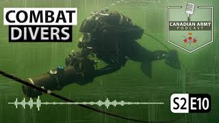 CANADIAN ARMY PODCAST - S2 E10 - Combat Divers