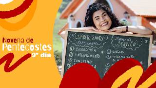 9º DIA I Novena de Pentecostes