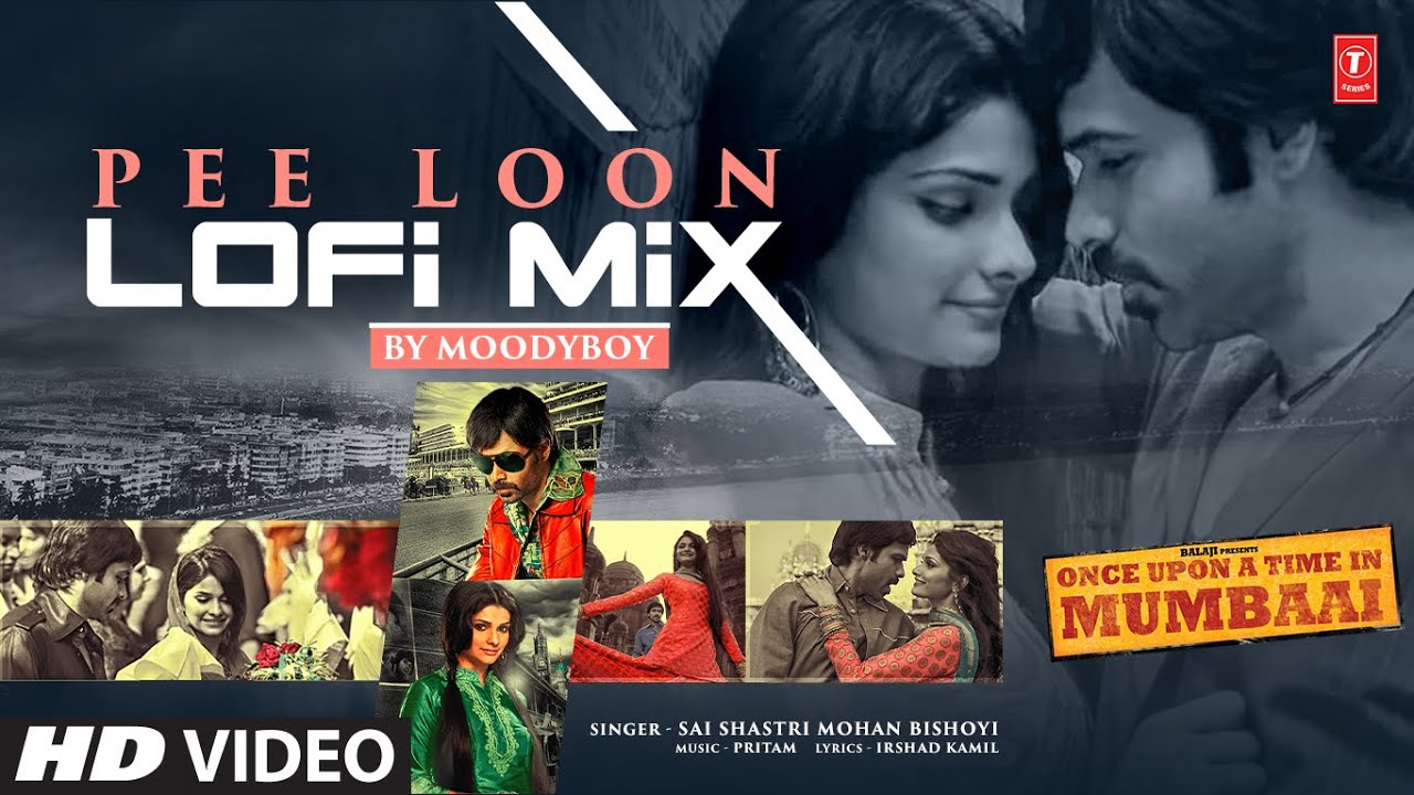 Pee Loon (Lofi Mix): Emraan Hashmi | Mohit Chauhan, Pritam | DJ Moody | Once Upon A Time in Mumbai