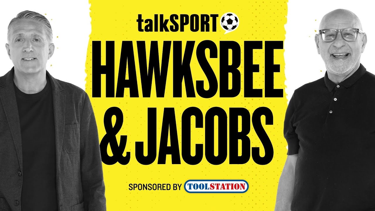 talkSPORT Live: Hawksbee & Jacobs | 05-Sep-25