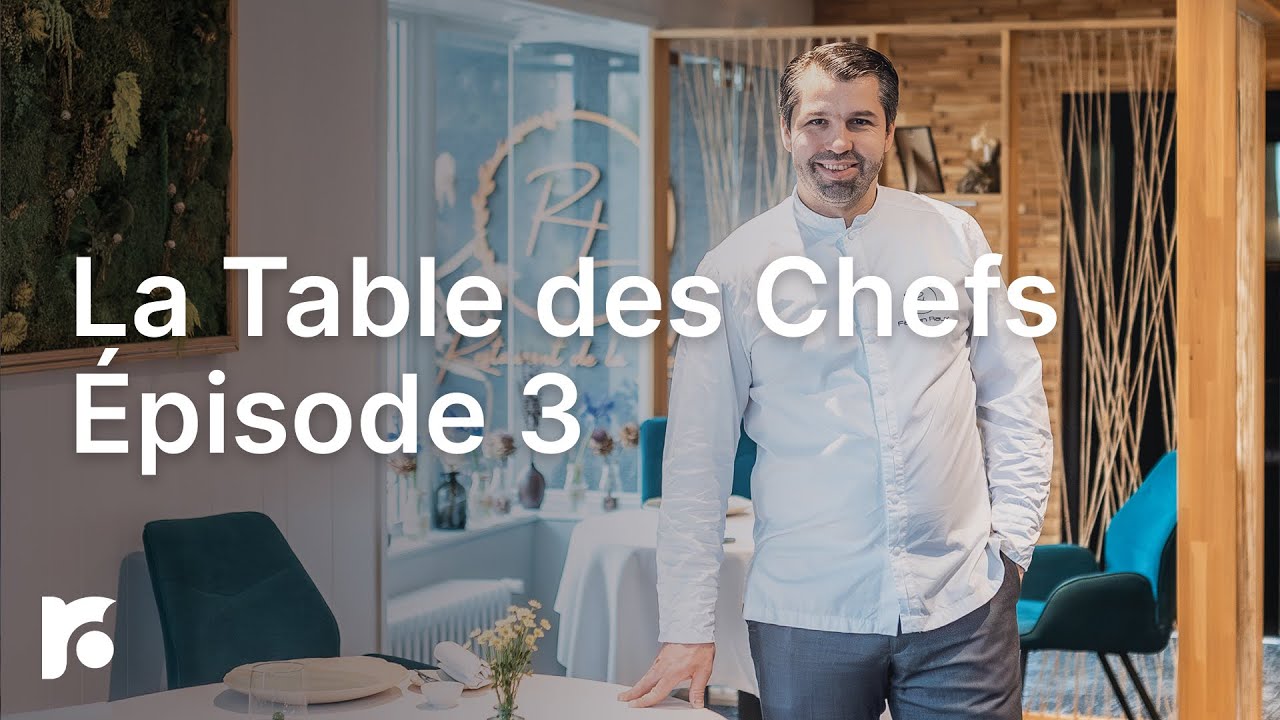La Table des Chefs : une web-série Roanne Table Ouverte - Episode
