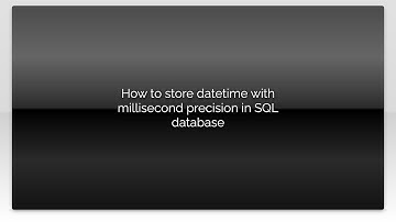 How to store datetime with millisecond precision in SQL database