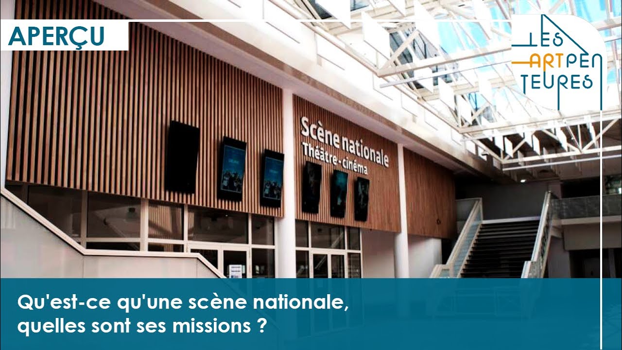 Qu'est-ce qu'une scène nationale, quelles sont ses missions ?