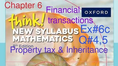 Ex#6c Q#4,5 Property tax and Inheritance | Chapter 6 | Think New Syllabus Mathematics Book 2 