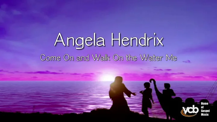 Angela Hendrix - Come On and Walk On the Water Me