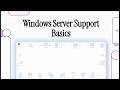 Windows Server Basics for Support: What You Need to Know