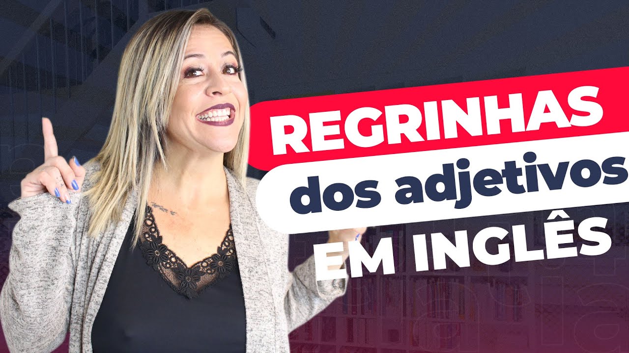 A ordem dos adjetivos em Inglês | Tia do Inglês