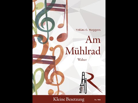 Am Mühlrad (Walzer) | Tobias C. Roggors | kleine Besetzung | ReRo Noten |