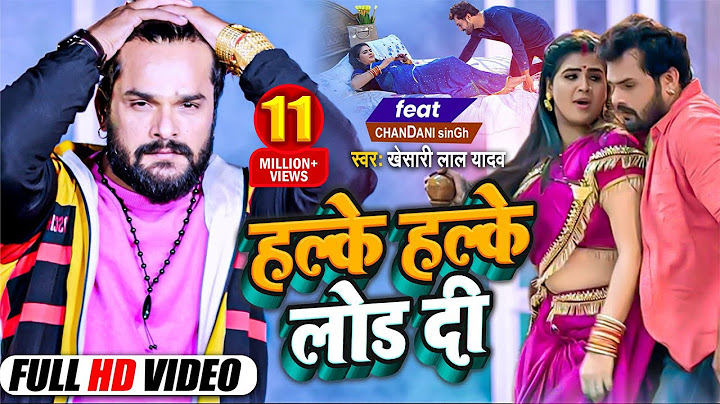 #VIDEO  | हल्के हल्के लोड दी  | #Khesari Lal Yadav | Ft. Chandni Singh | Bhojpuri Song 2022