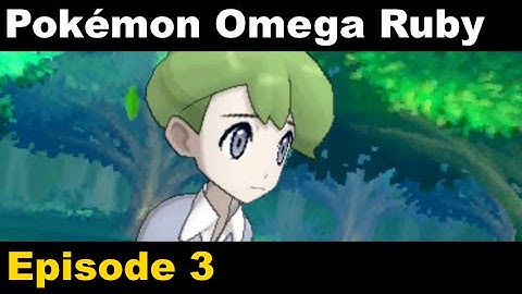Pokémon Omega Ruby (first time through) Episode 3: Wally