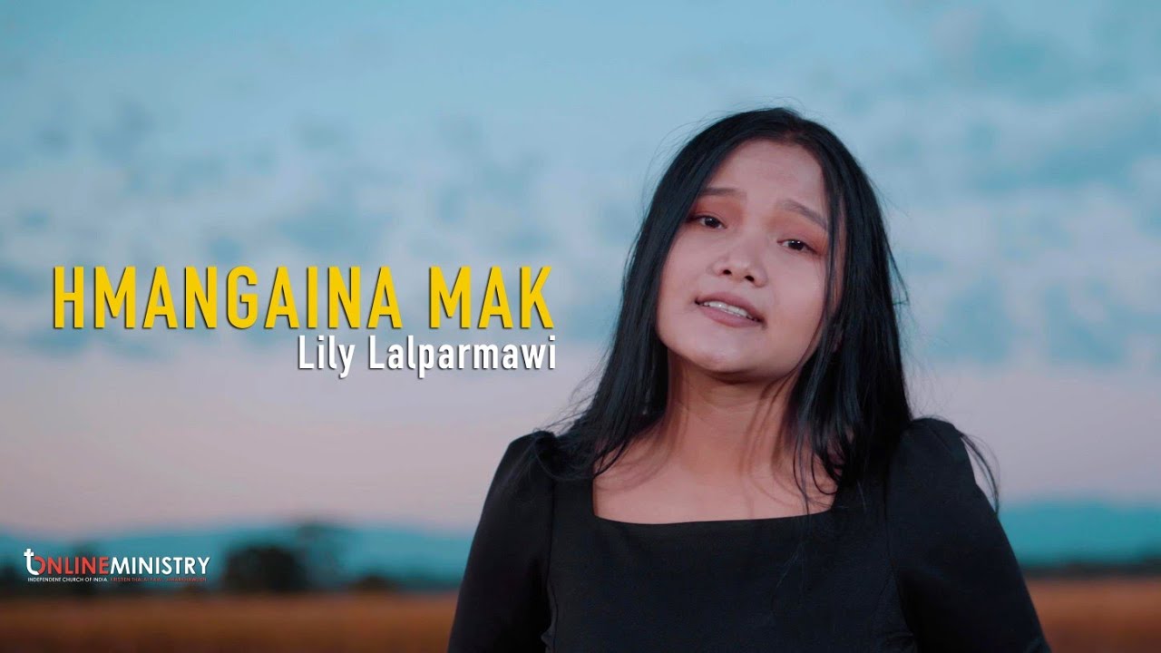 Lily Lalparmawi | HMANGAINA MAK | Official MV - YouTube