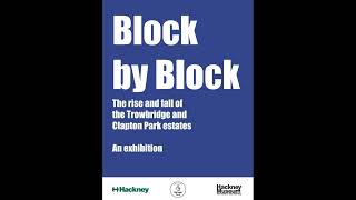 Block by Block: The Rise and Fall of the Trowbridge and Clapton Park estates